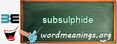WordMeaning blackboard for subsulphide